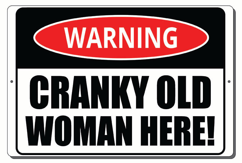 WARNING CRANKY OLD WOMAN HERE! ALUMINUM SIGN