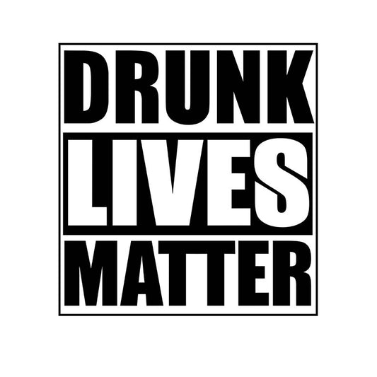 DRUNK LIVES MATTER METAL SIGN